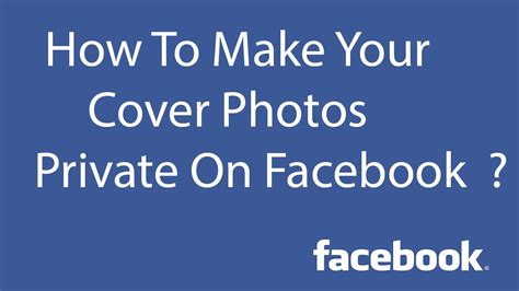 how to make your cover photo private|How To Make Your Cover Photos Private On Facebook